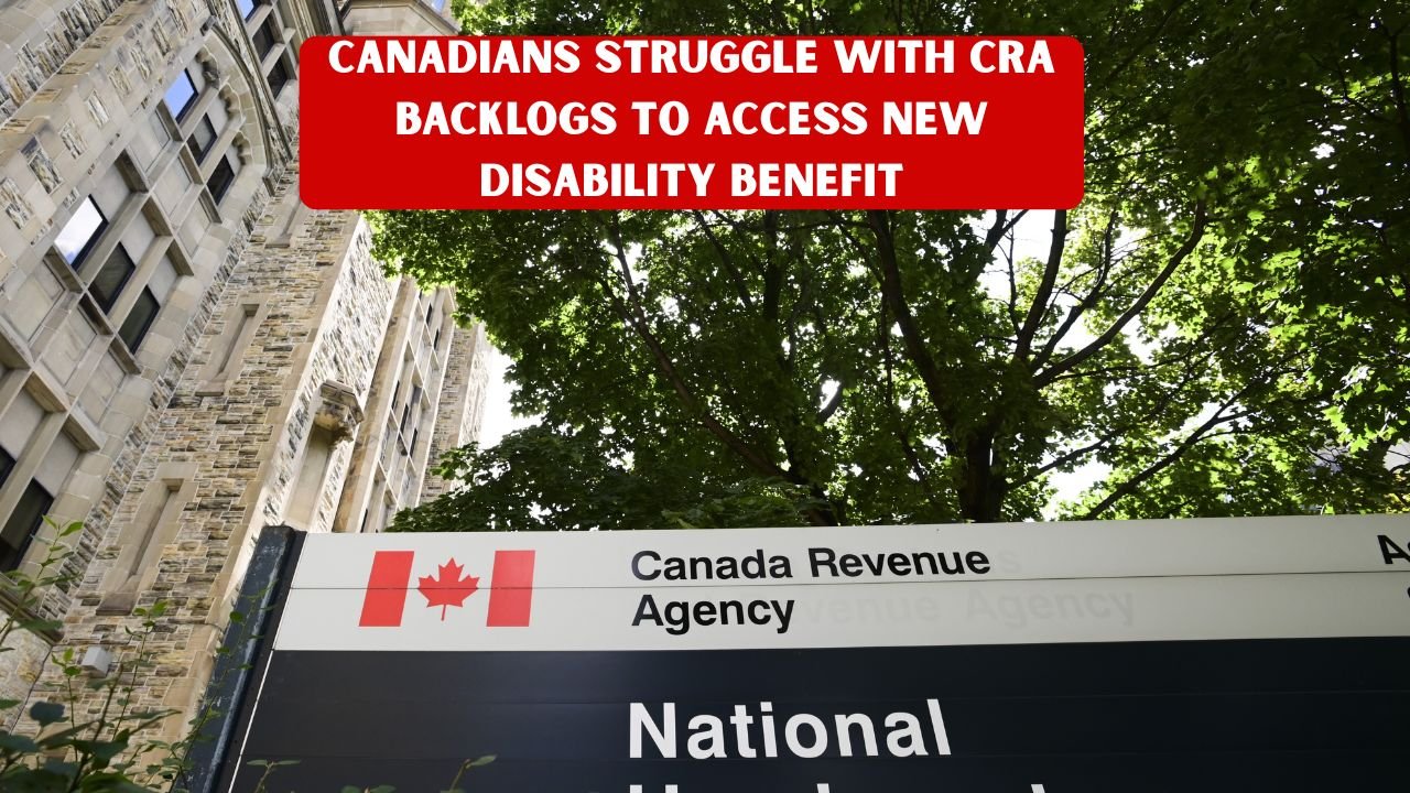 Canadians Struggle with CRA Backlogs to Access New Disability Benefit