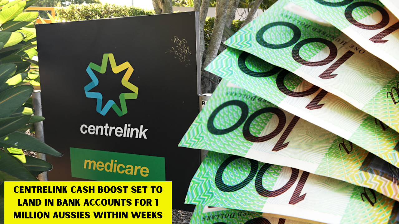 Centrelink Cash Boost Set to Land in Bank Accounts for 1 Million Aussies Within Weeks