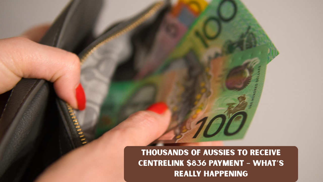 Thousands of Aussies to Receive Centrelink $836 Payment – What’s Really Happening