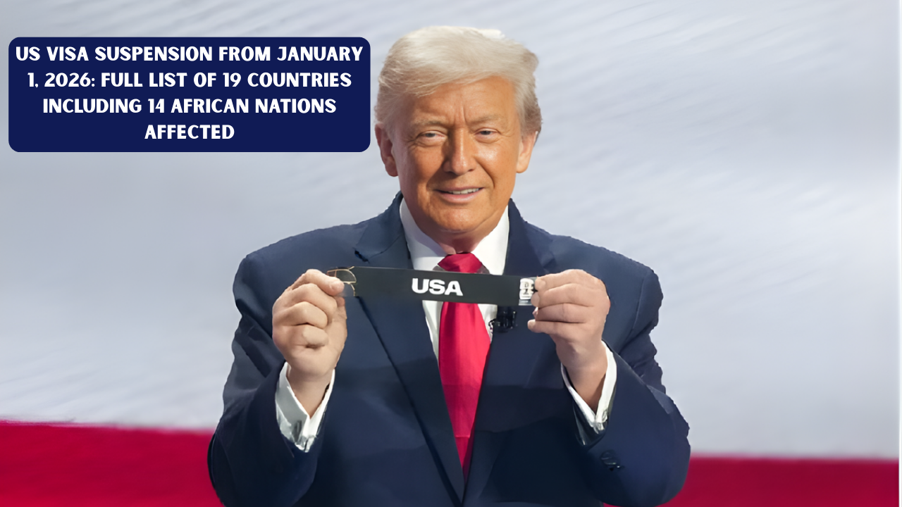 US Visa Suspension From January 1, 2026: Full List of 19 Countries Including 14 African Nations Affected